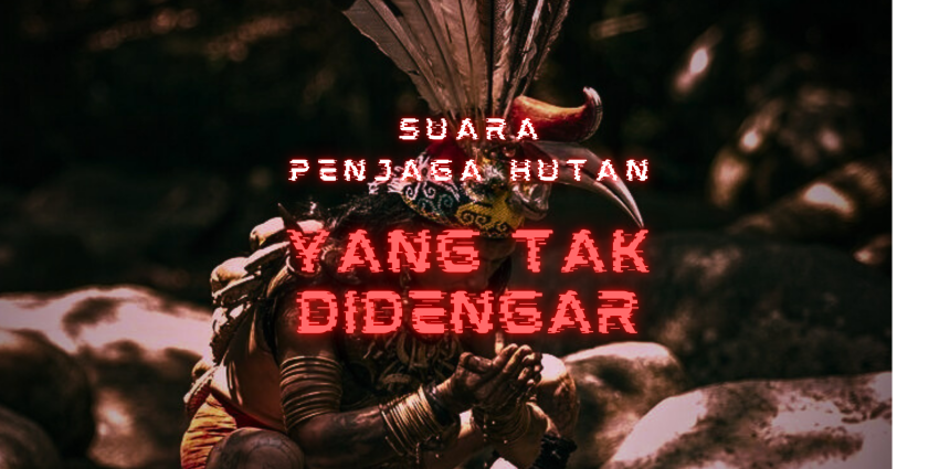 penjaga hutan adat kalimantan
